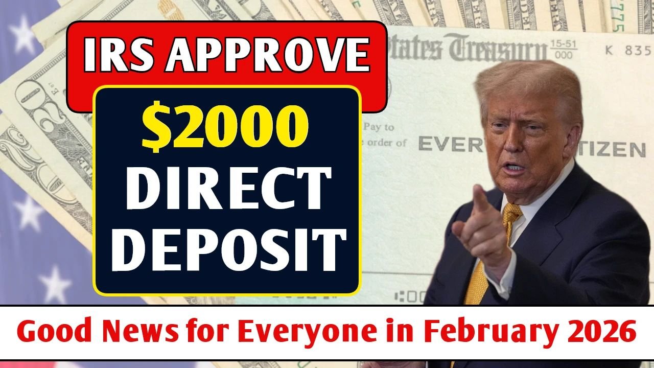 IRS Approves $2,000 Direct Deposit for February 2026: Know Eligibility, Payment Dates & IRS Instructions
